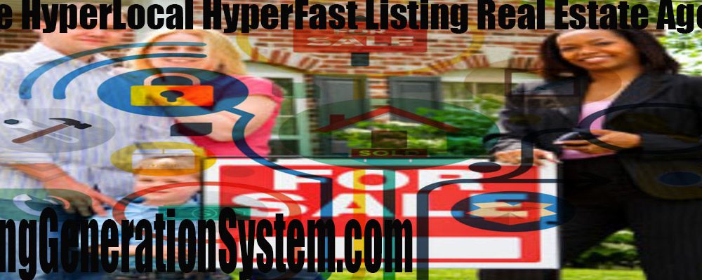 The HyperLocal HyperFast Listing Real Estate Agent